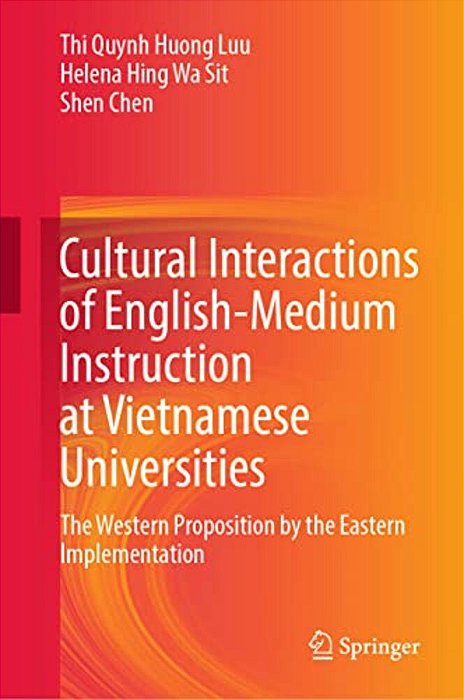 Cultural Interactions Of English-Medium Instruction At Vietnamese Universities: The Western Proposition By The Eastern Implementation-..