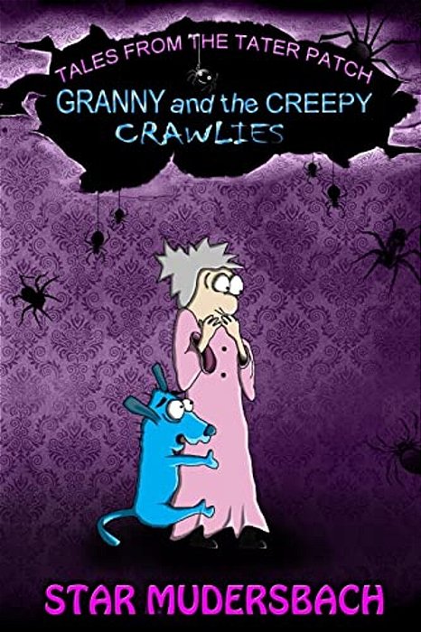 Tales From The Tater Patch: Granny And The Creepy Crawlies-..