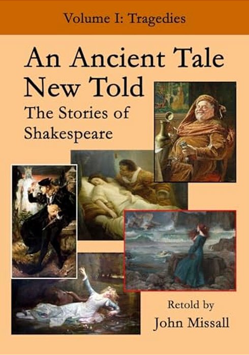 An Ancient Tale New Told - Volume 1: The Stories Of Shakespeare - Tragedies-..