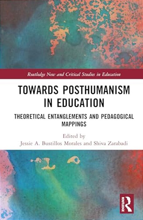 Towards Posthumanism In Education: Theoretical Entanglements And Pedagogical Mappings-..