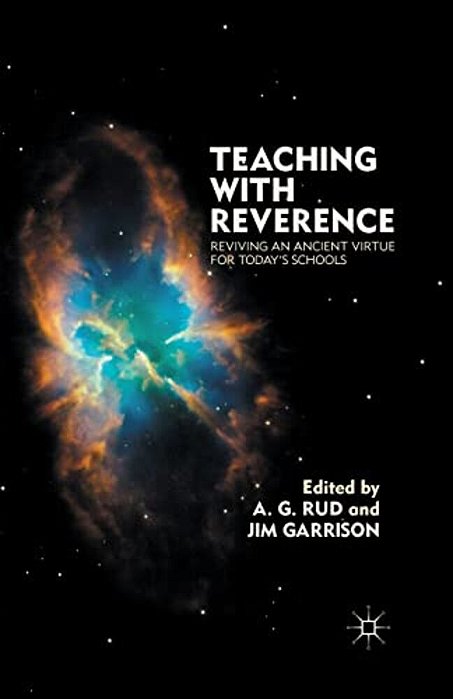Teaching With Reverence: Reviving An Ancient Virtue For Today's Schools-..