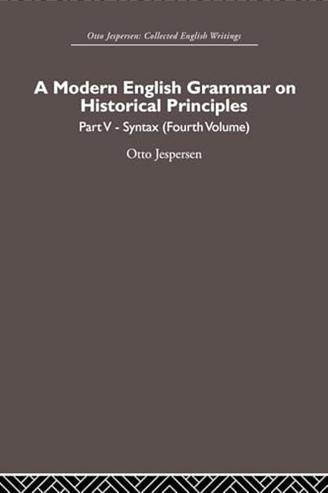 A Modern English Grammar On Historical Principles: Volume 5, Syntax (Fourth Volume)-..