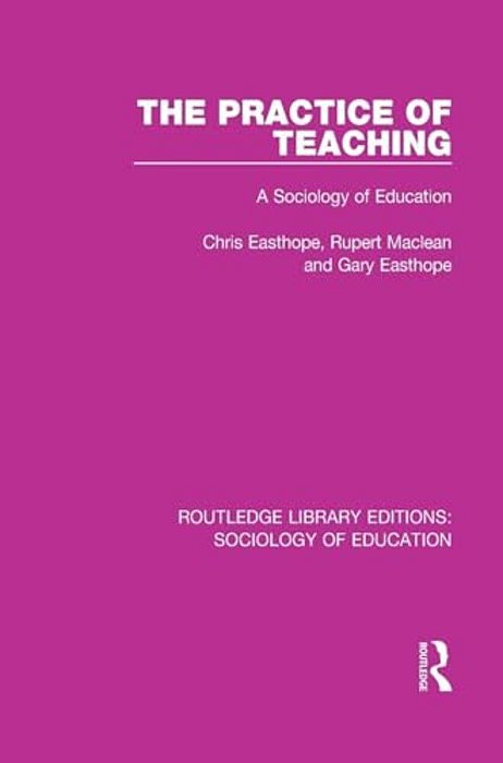 The Practice Of Teaching: A Sociology Of Education-..