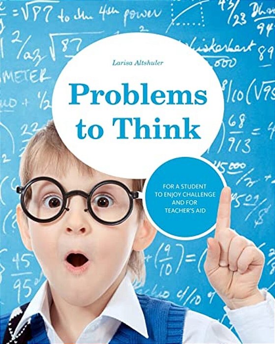 Problems To Think: Math Problems For Gifted Children And Their Teachers-..