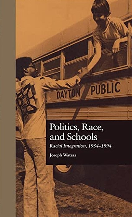 Politics, Race, And Schools: Racial Integration, L954-L994-..