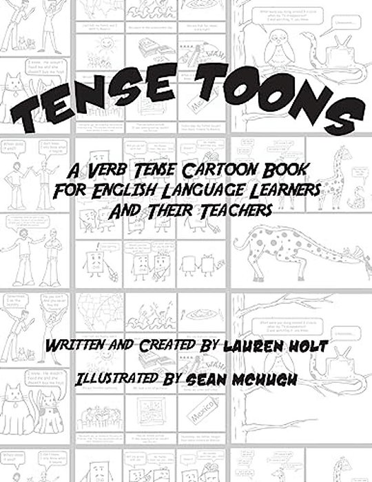 Tense Toons - Full-Sized: A Verb Tense Cartoon Book For English Languagelearners And Their Teachers-..