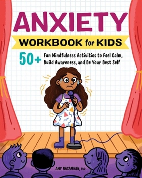 Anxiety Workbook For Kids: 50+ Fun Mindfulness Activities To Feel Calm, Build Awareness, And Be Your Best Self-..