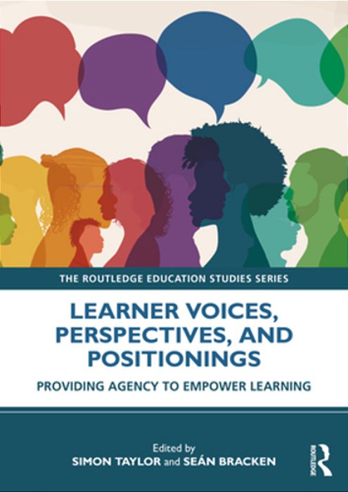 Learner Voices, Perspectives, And Positionings: Providing Agency To Empower Learning-..