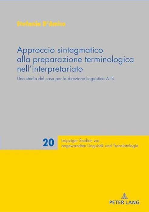 Approccio Sintagmatico Alla Preparazione Terminologica Nell'Interpretariato: Uno Studio Del Caso Per La Direzione Linguistica A-b-..