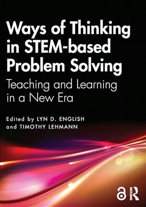 Ways Of Thinking In Stem-Based Problem Solving: Teaching And Learning In A New Era-..