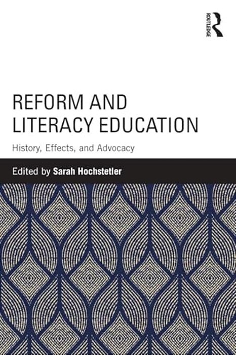 Reform And Literacy Education: History, Effects, And Advocacy-..