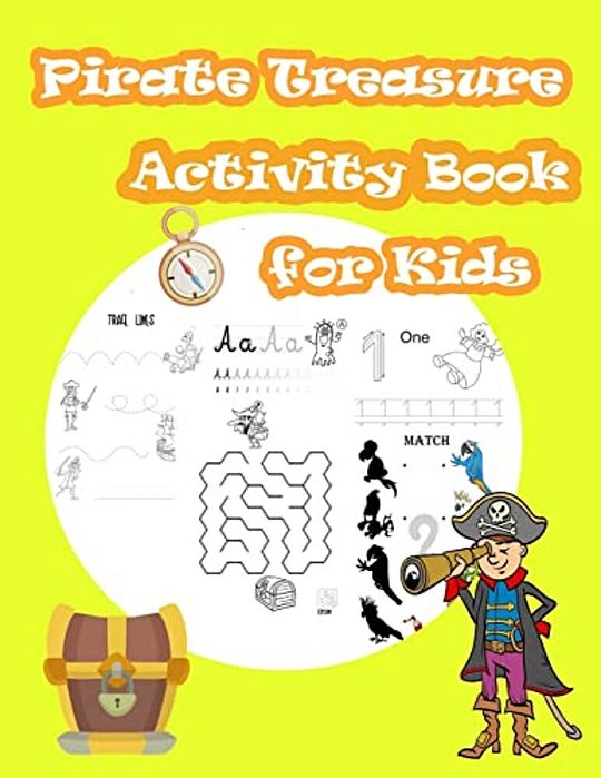 Pirate Treasure Activity Book For Kids: Kids Activities Book With Fun And Challenge In Pirate Theme: Trace Lines Numbers And Letters, Coloring, Count-..
