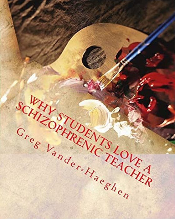 Why Students Love A Schizophrenic Teacher-..