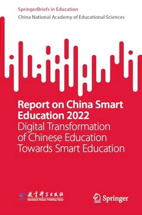 Report On China Smart Education 2022: Digital Transformation Of Chinese Education Towards Smart Education-..