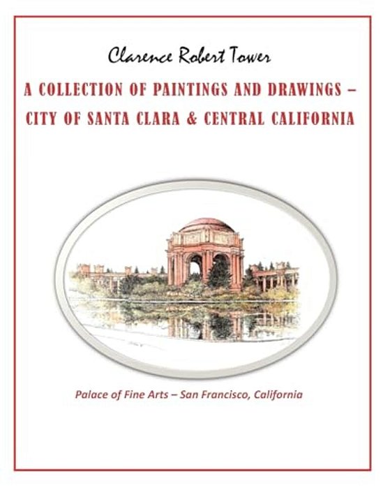 A Collection Of Paintings And Drawings: City Of Santa Clara & Central California-..