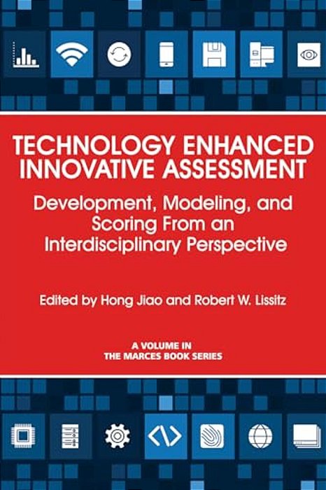 Technology Enhanced Innovative Assessment: Development, Modeling, And Scoring From An Interdisciplinary Perspective (Hc)-..