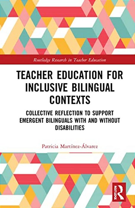 Teacher Education For Inclusive Bilingual Contexts: Collective Reflection To Support Emergent Bilinguals With And Without Disabilities-..
