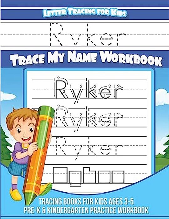 Ryker Letter Tracing For Kids Trace My Name Workbook: Tracing Books For Kids Ages 3 - 5 Pre-k & Kindergarten Practice Workbook-..