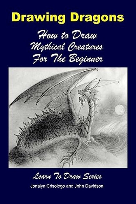 Drawing Dragons - How To Draw Mythical Creatures For The Beginner-..