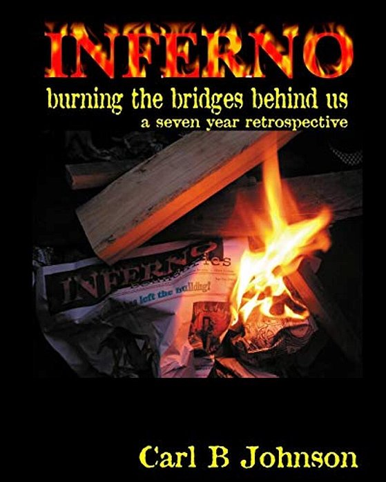 Inferno - Burning The Bridges Behind US: A Seven Year Retrospective - Foreword By Dr. Debra Miller-..