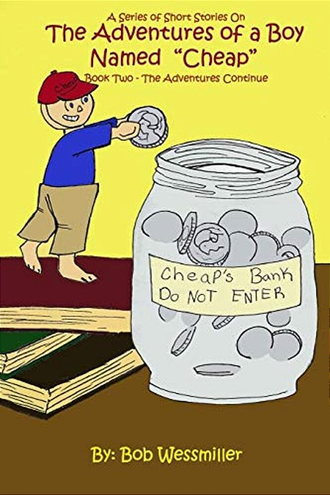 The Adventures Of A Boy Named "Cheap" - Book 2: The Adventures Continue-..
