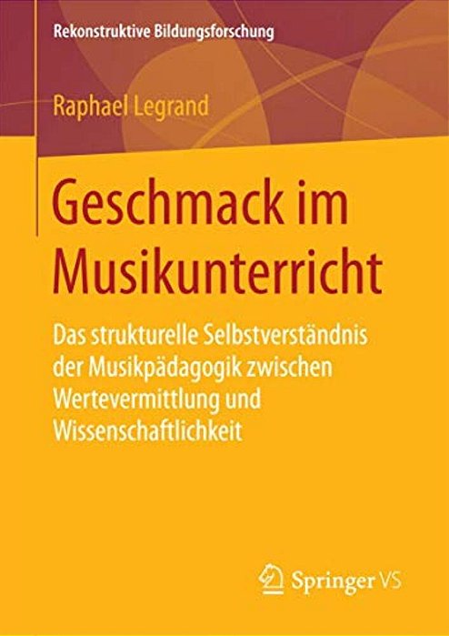 Geschmack Im Musikunterricht: Das Strukturelle Selbstverständnis Der Musikpädagogik Zwischen Wertevermittlung Und Wissenschaftlichkeit-..