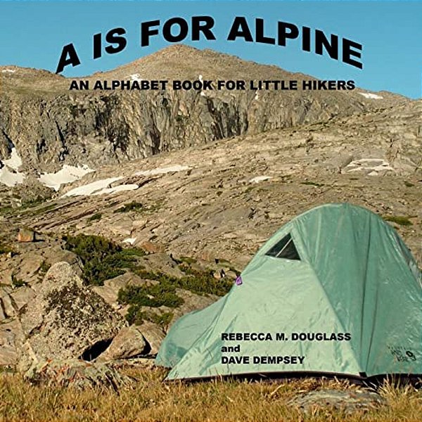 A Is For Alpine: An Alphabet Book For Little Hikers-..