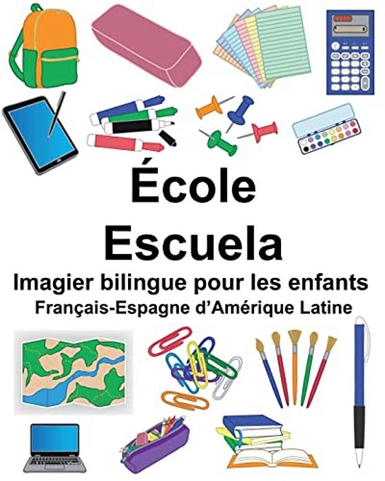Français-Espagne D'Amérique Latine École/Escuela Imagier Bilingue Pour Les Enfants-..