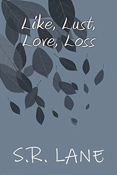 Like, Lust, Love, Loss: Book 1-..