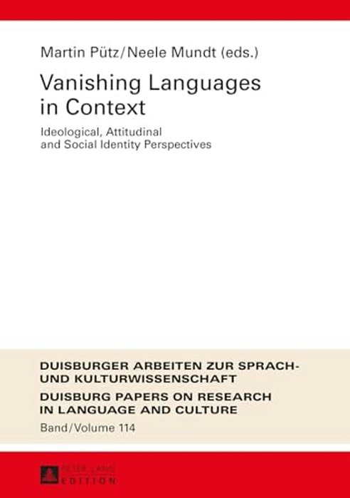 Vanishing Languages In Context: Ideological, Attitudinal And Social Identity Perspectives-..