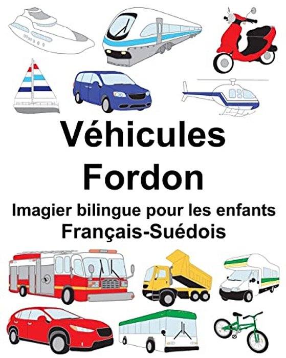 Français-Suédois Véhicules/Fordon Imagier Bilingue Pour Les Enfants-..