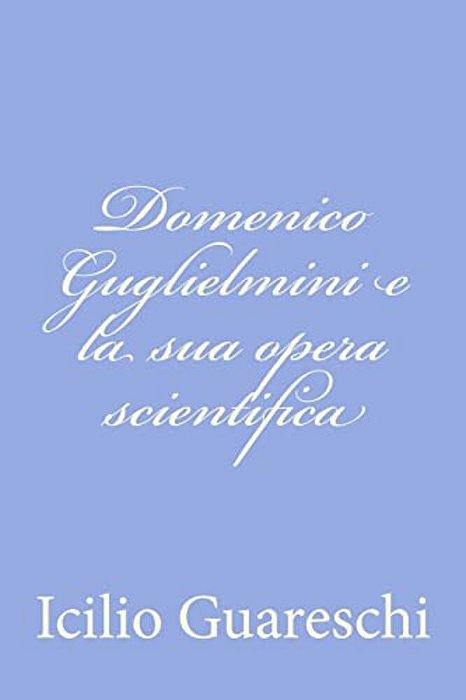 Domenico Guglielmini E La Sua Opera Scientifica-..