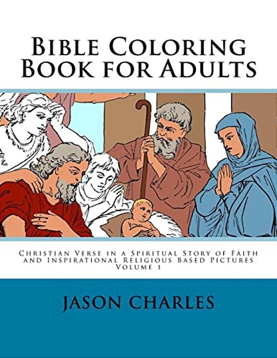Bible Coloring Book For Adults: Christian Verse In A Spiritual Story Of Faith And Inspirational Religious Based Pictures-..
