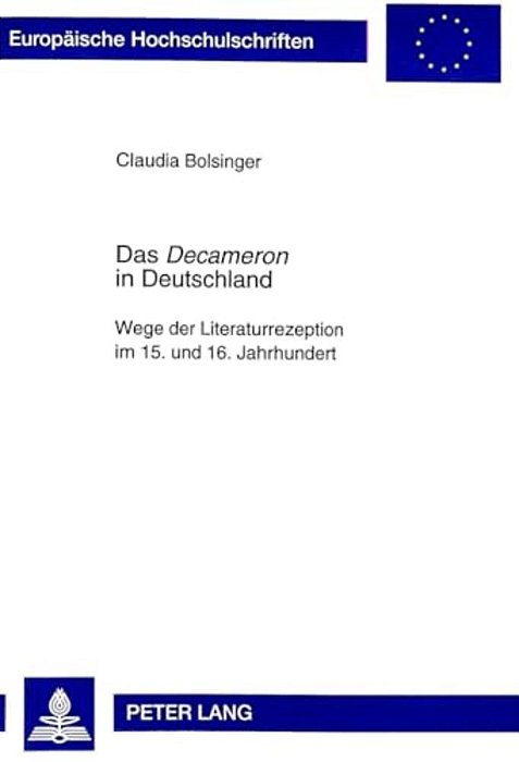 Das Decameron In Deutschland: Wege Der Literaturrezeption Im 15. Und 16. Jahrhundert-..