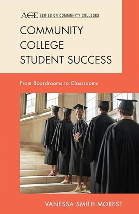 Community College Student Success: From Boardrooms To Classrooms-..