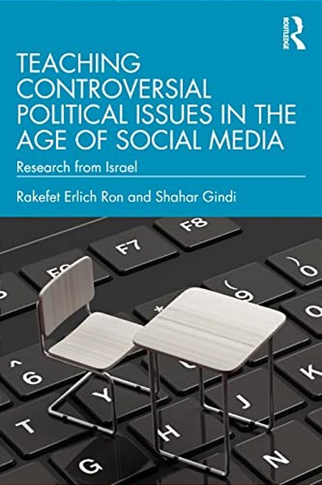 Teaching Controversial Political Issues In The Age Of Social Media: Research From Israel-..