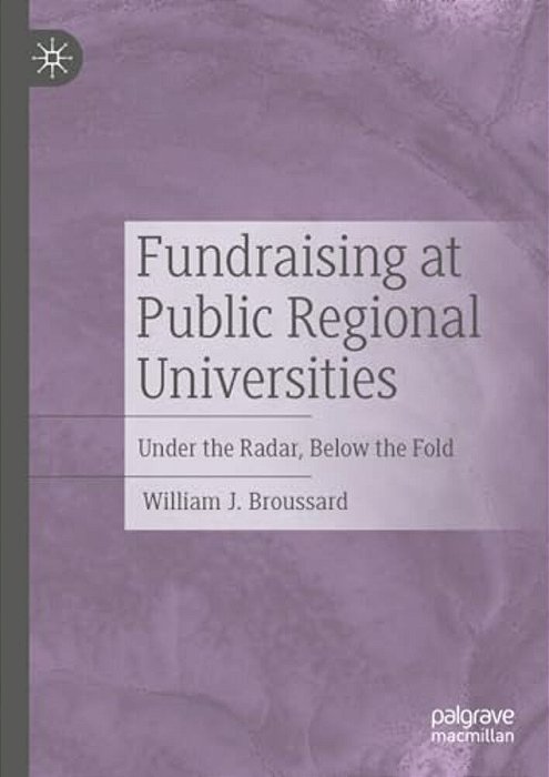 Fundraising At Public Regional Universities: Under The Radar, Below The Fold-..