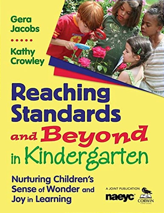 Reaching Standards And Beyond In Kindergarten: Nurturing Children's Sense Of Wonder And Joy In Learning-..
