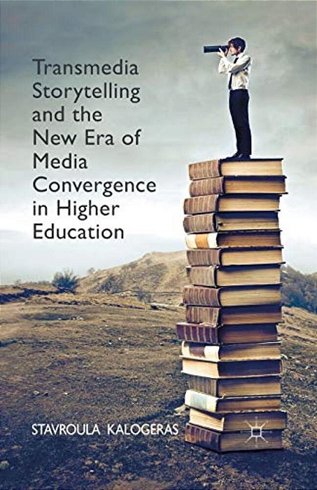 Transmedia Storytelling And The New Era Of Media Convergence In Higher Education-..