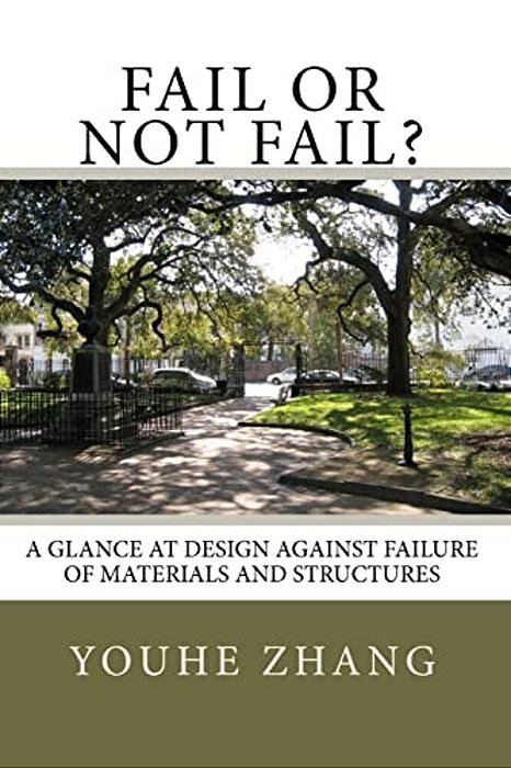 Fail Or Not Fail?: A Glance At Design Against Failure Of Materials And Structures-..
