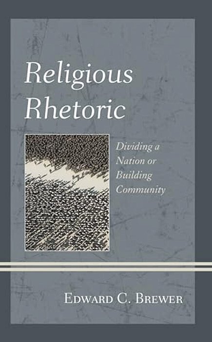 Religious Rhetoric: Dividing A Nation Or Building Community-..