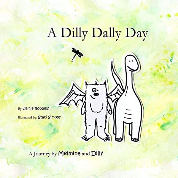 A Dilly Dally Day: A Journey By Melmina And Dilly-..