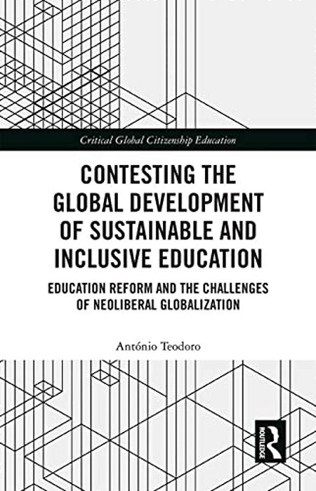 Contesting The Global Development Of Sustainable And Inclusive Education: Education Reform And The Challenges Of Neoliberal Globalization-..