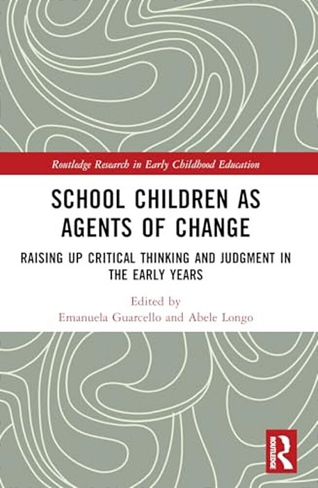 School Children As Agents Of Change: Raising Up Critical Thinking And Judgement In The Early Years-..