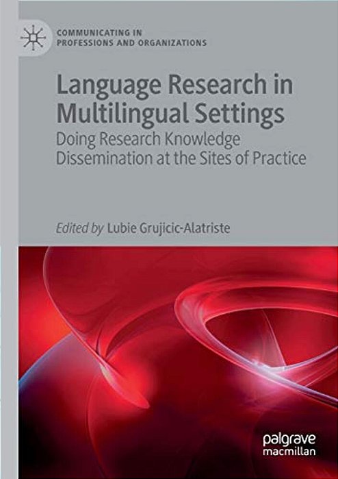 Language Research In Multilingual Settings: Doing Research Knowledge Dissemination At The Sites Of Practice-..