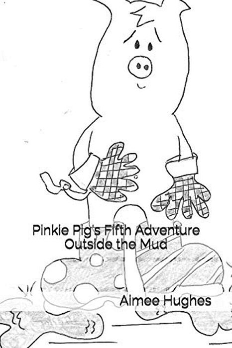 Pinkie Pig's Fifth Adventure Outside The Mud-..