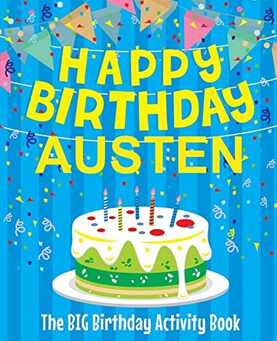 Happy Birthday Austen - The Big Birthday Activity Book: Personalized Children's Activity Book-..