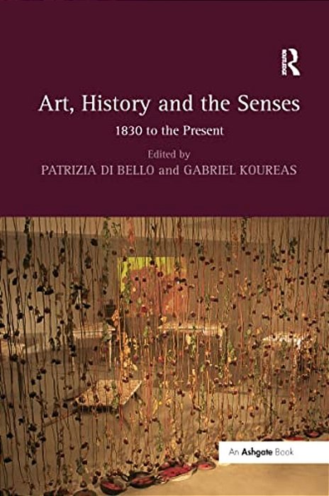Art, History And The Senses: 1830 To The Present-..