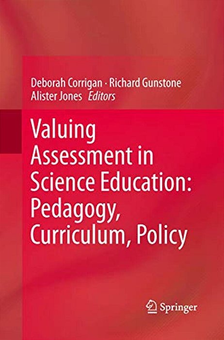Valuing Assessment In Science Education: Pedagogy, Curriculum, Policy-..