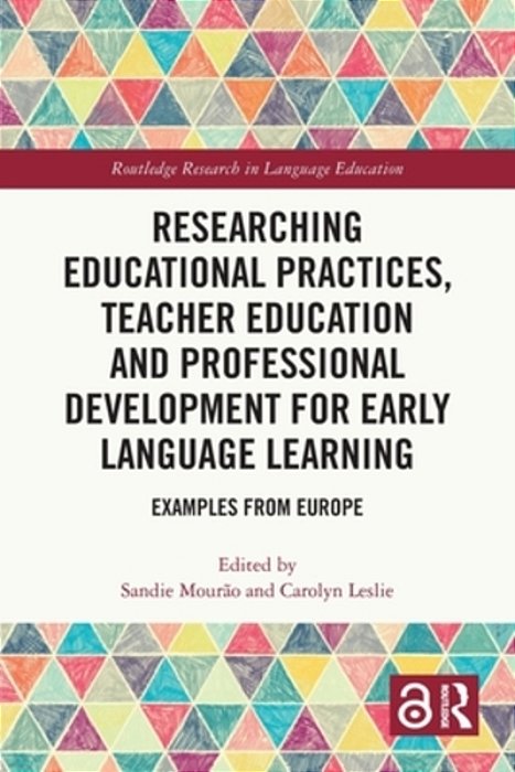 Researching Educational Practices, Teacher Education And Professional Development For Early Language Learning: Examples From Europe-..